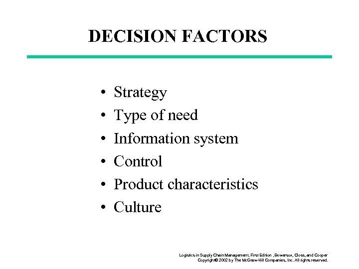 DECISION FACTORS • • • Strategy Type of need Information system Control Product characteristics