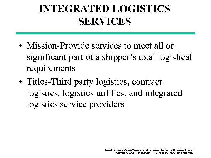 INTEGRATED LOGISTICS SERVICES • Mission-Provide services to meet all or significant part of a