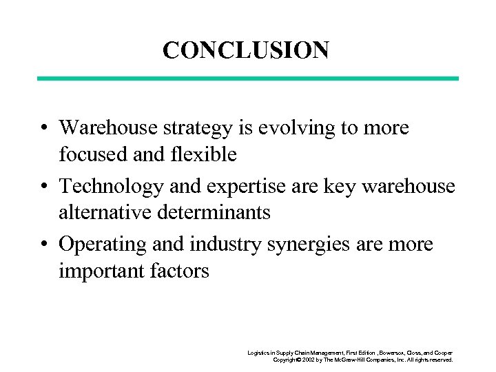 CONCLUSION • Warehouse strategy is evolving to more focused and flexible • Technology and