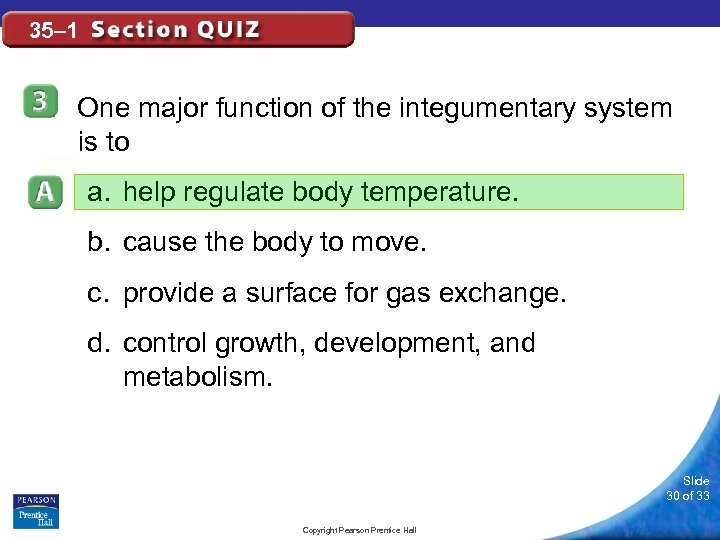 35– 1 One major function of the integumentary system is to a. help regulate