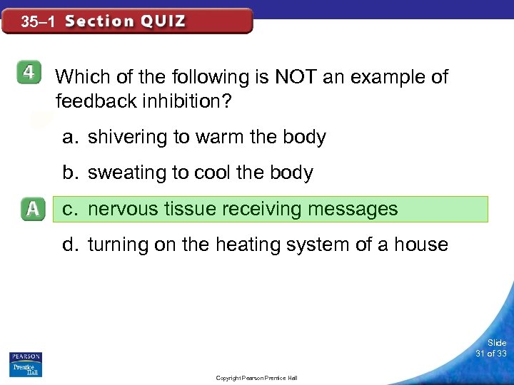 35– 1 Which of the following is NOT an example of feedback inhibition? a.