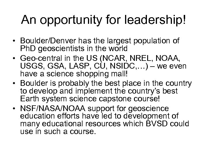 An opportunity for leadership! • Boulder/Denver has the largest population of Ph. D geoscientists