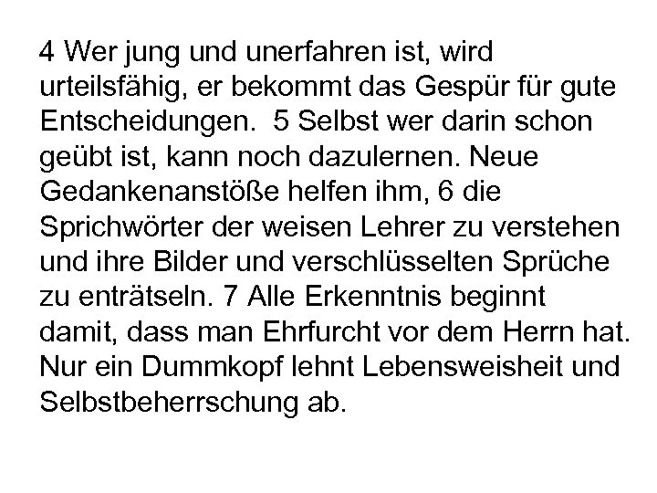 4 Wer jung und unerfahren ist, wird urteilsfähig, er bekommt das Gespür für gute