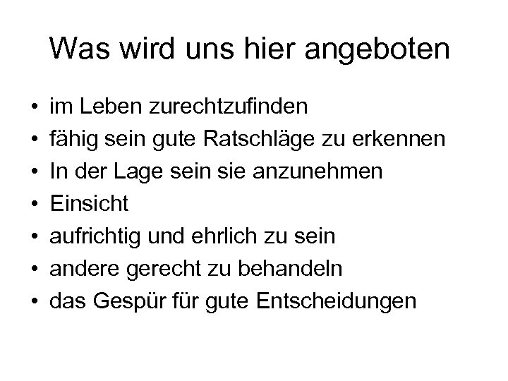 Was wird uns hier angeboten • • im Leben zurechtzufinden fähig sein gute Ratschläge