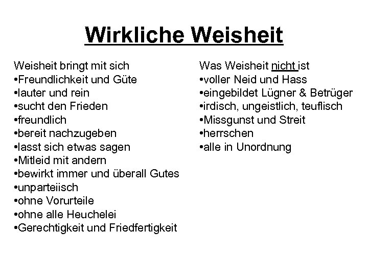 Wirkliche Weisheit bringt mit sich • Freundlichkeit und Güte • lauter und rein •