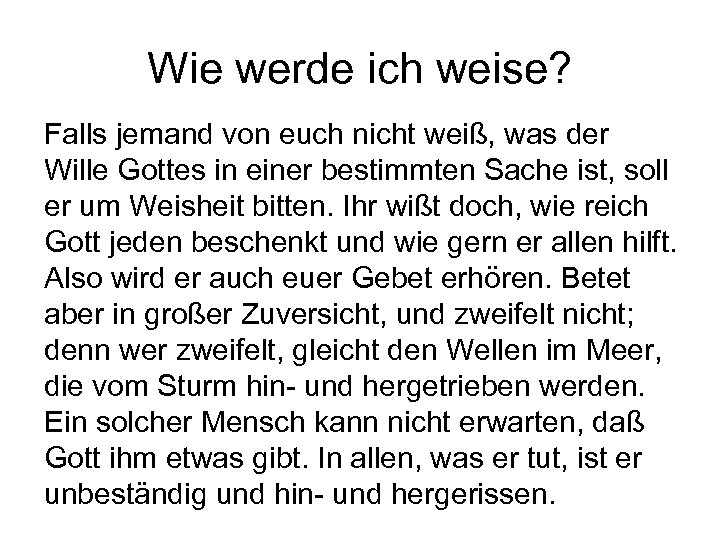 Wie werde ich weise? Falls jemand von euch nicht weiß, was der Wille Gottes