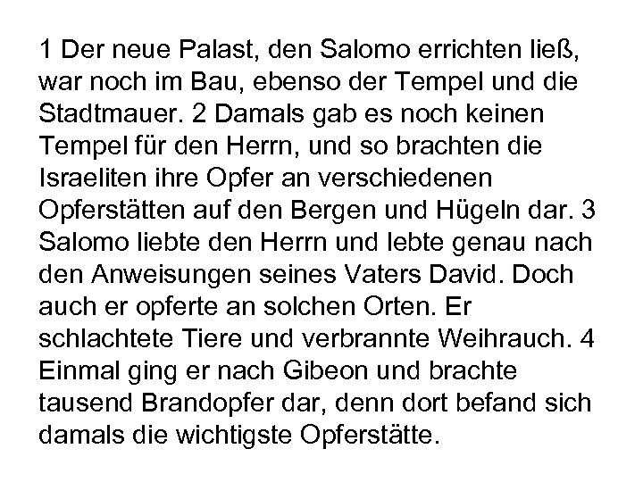 1 Der neue Palast, den Salomo errichten ließ, war noch im Bau, ebenso der