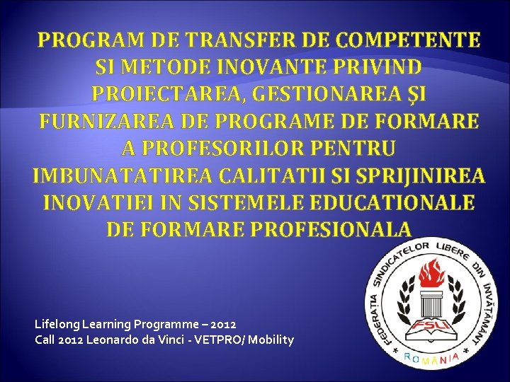 PROGRAM DE TRANSFER DE COMPETENTE SI METODE INOVANTE PRIVIND PROIECTAREA, GESTIONAREA ŞI FURNIZAREA DE