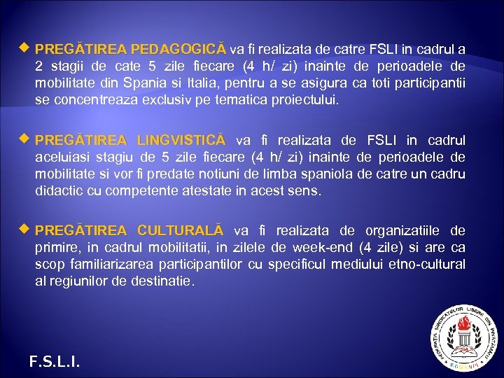  PREGĂTIREA PEDAGOGICĂ va fi realizata de catre FSLI in cadrul a 2 stagii