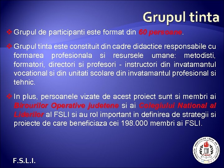 Grupul tinta v Grupul de participanti este format din 60 persoane v Grupul tinta