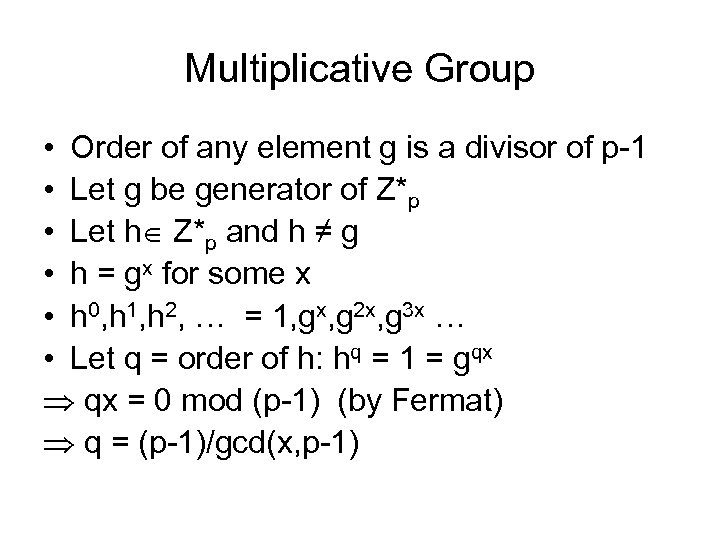 Multiplicative Group • Order of any element g is a divisor of p-1 •