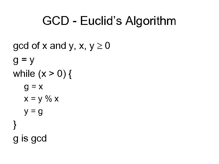 GCD - Euclid’s Algorithm gcd of x and y, x, y 0 g =