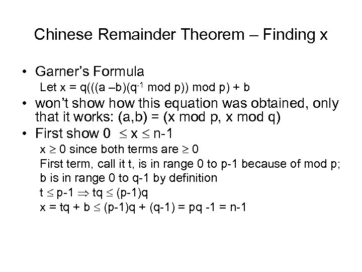 Chinese Remainder Theorem – Finding x • Garner’s Formula Let x = q(((a –b)(q-1