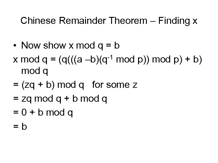 Chinese Remainder Theorem – Finding x • Now show x mod q = b