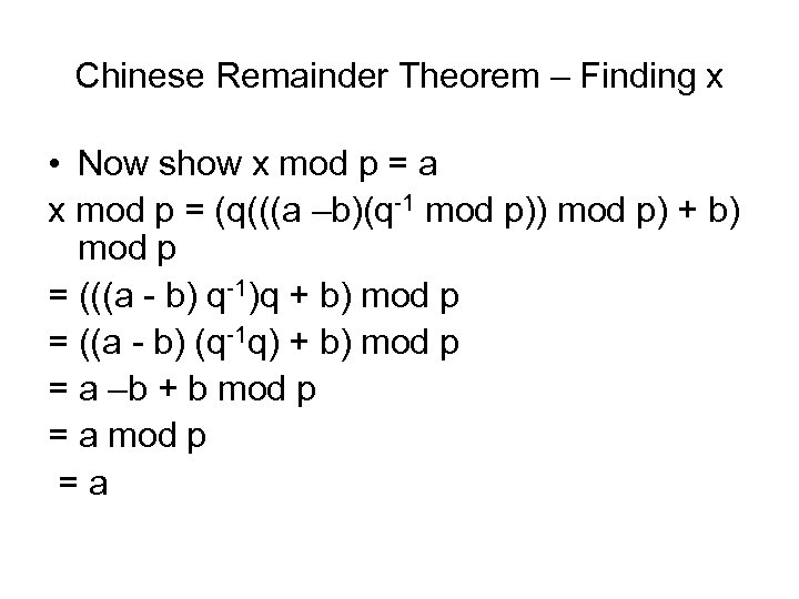 Chinese Remainder Theorem – Finding x • Now show x mod p = a