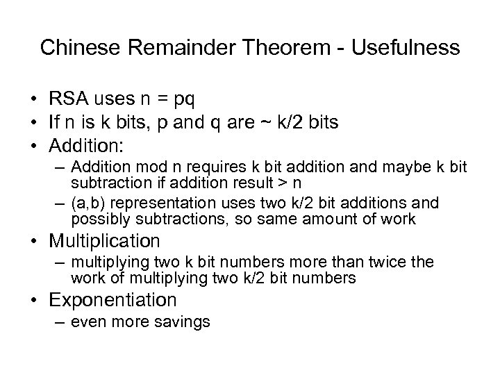 Chinese Remainder Theorem - Usefulness • RSA uses n = pq • If n