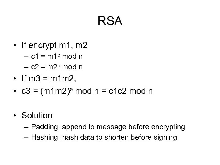 RSA • If encrypt m 1, m 2 – c 1 = m 1