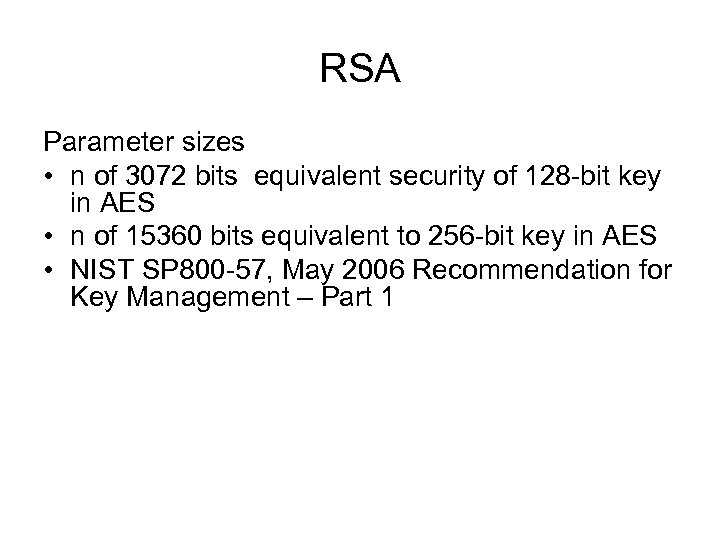 RSA Parameter sizes • n of 3072 bits equivalent security of 128 -bit key