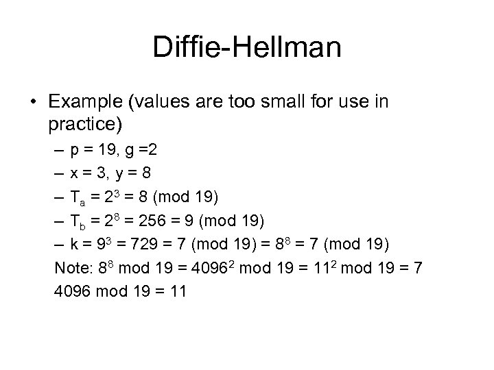 Diffie-Hellman • Example (values are too small for use in practice) – p =