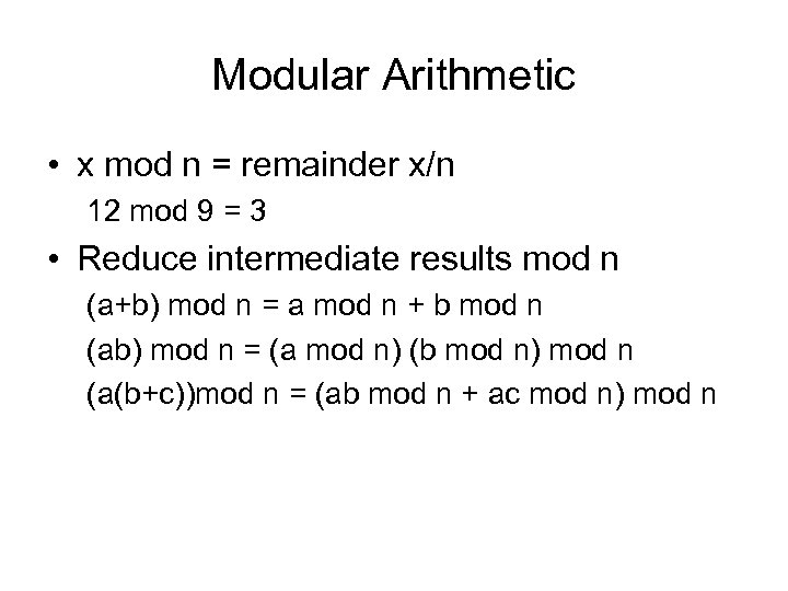 Modular Arithmetic • x mod n = remainder x/n 12 mod 9 = 3