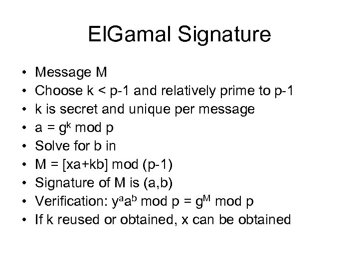 El. Gamal Signature • • • Message M Choose k < p-1 and relatively