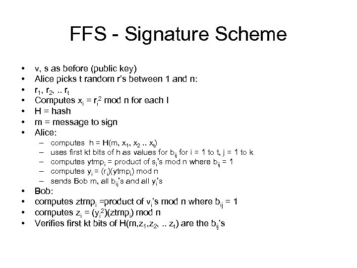 FFS - Signature Scheme • • v, s as before (public key) Alice picks