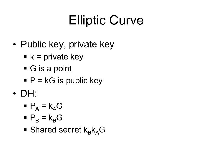 Elliptic Curve • Public key, private key § k = private key § G