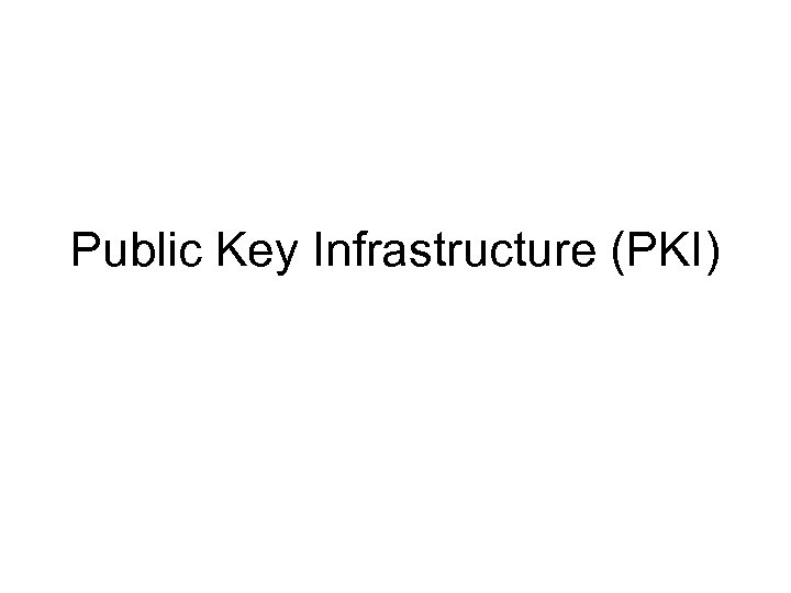 Public Key Infrastructure (PKI) 