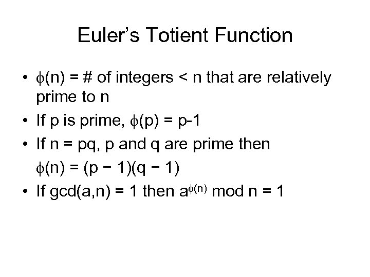 Euler’s Totient Function • (n) = # of integers < n that are relatively