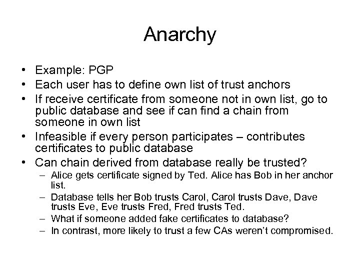 Anarchy • Example: PGP • Each user has to define own list of trust