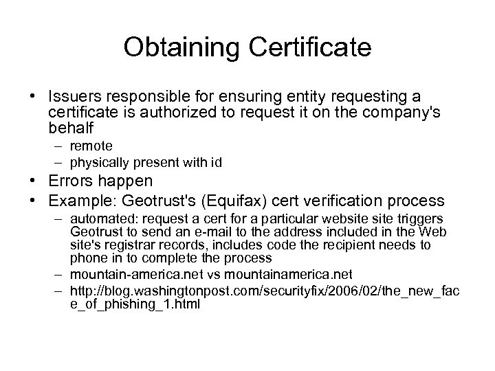 Obtaining Certificate • Issuers responsible for ensuring entity requesting a certificate is authorized to