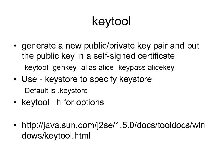 keytool • generate a new public/private key pair and put the public key in