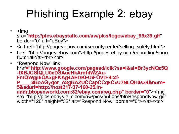 Phishing Example 2: ebay • <img src="http: //pics. ebaystatic. com/aw/pics/logos/ebay_95 x 39. gif" border="0"