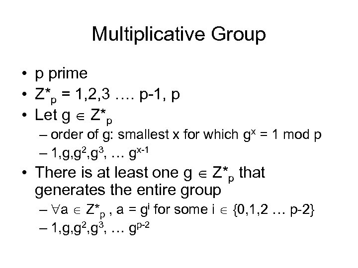 Multiplicative Group • p prime • Z*p = 1, 2, 3 …. p-1, p