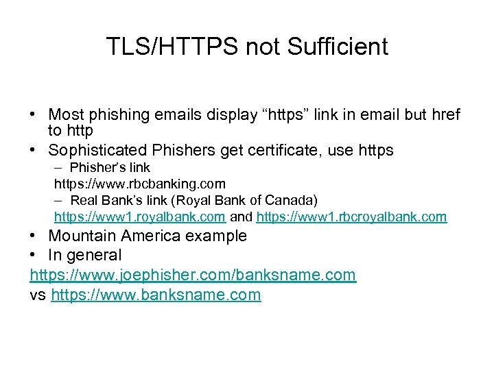 TLS/HTTPS not Sufficient • Most phishing emails display “https” link in email but href