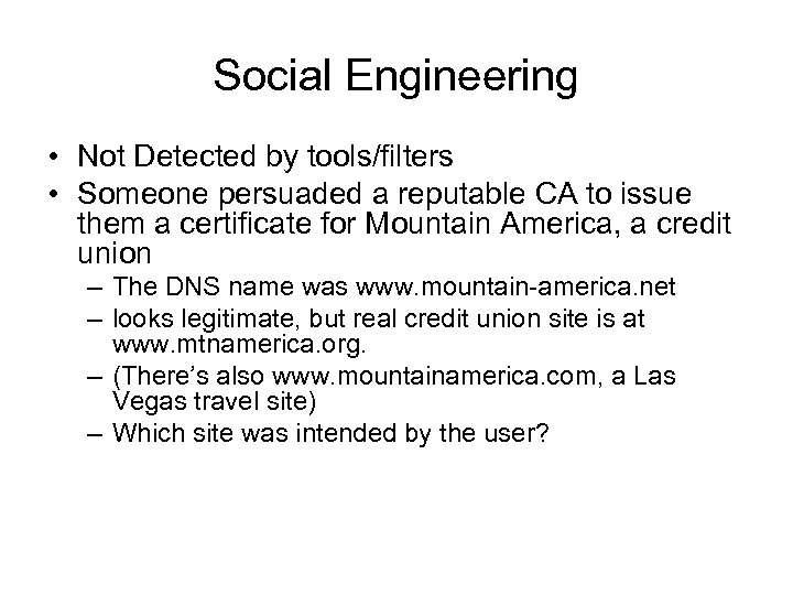 Social Engineering • Not Detected by tools/filters • Someone persuaded a reputable CA to