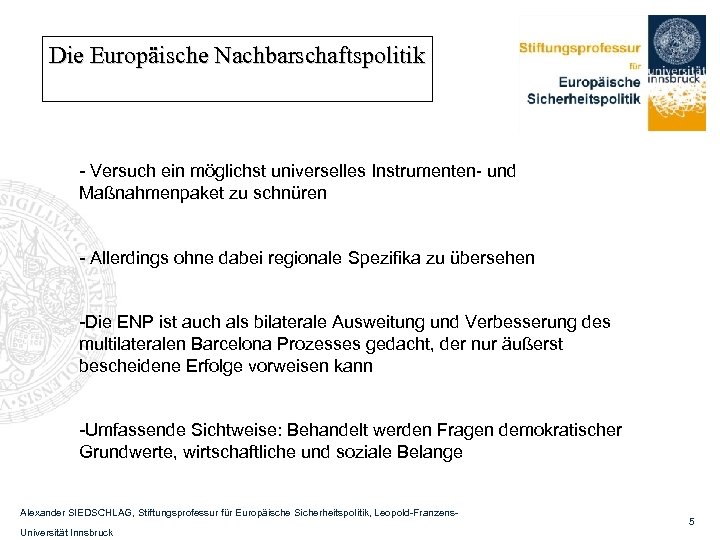 Die Europäische Nachbarschaftspolitik - Versuch ein möglichst universelles Instrumenten- und Maßnahmenpaket zu schnüren -