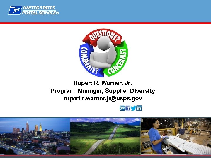 ® Rupert R. Warner, Jr. Program Manager, Supplier Diversity rupert. r. warner. jr@usps. gov