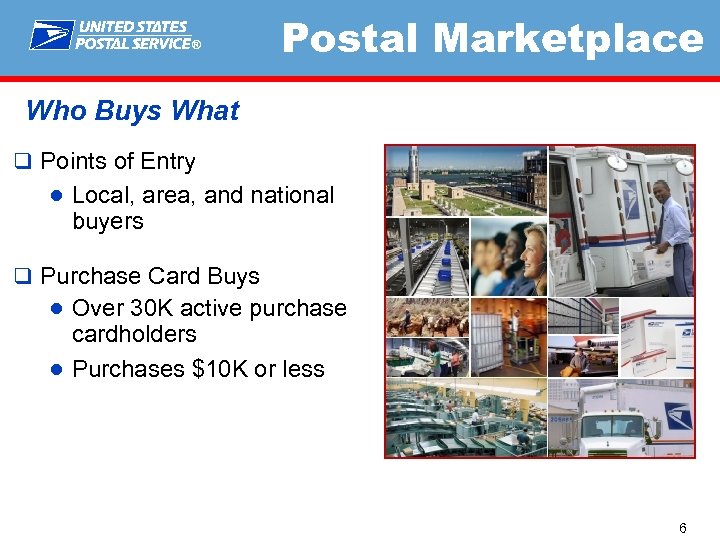® Postal Marketplace Who Buys What q Points of Entry ● Local, area, and