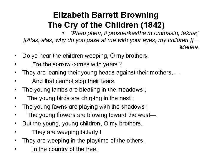 Elizabeth Barrett Browning The Cry of the Children (1842) • • • • 