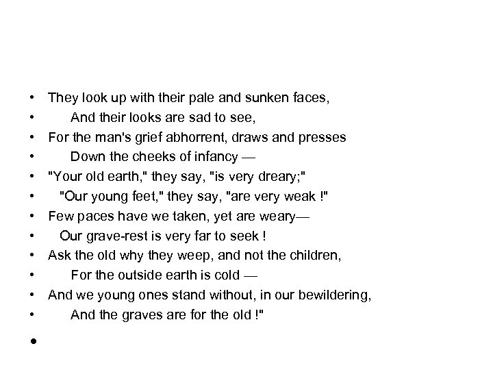  • • • • They look up with their pale and sunken faces,