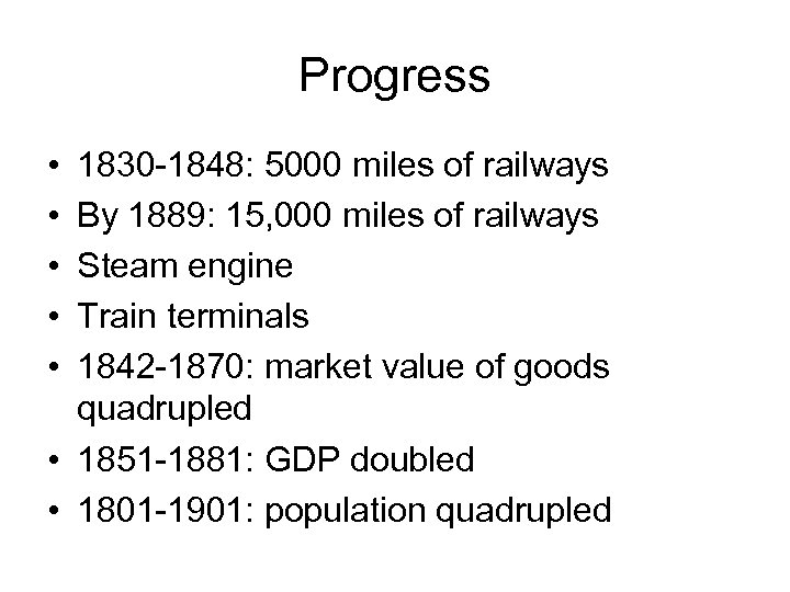 Progress • • • 1830 -1848: 5000 miles of railways By 1889: 15, 000