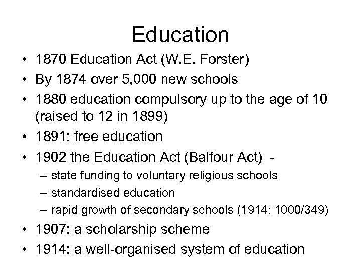 Education • 1870 Education Act (W. E. Forster) • By 1874 over 5, 000