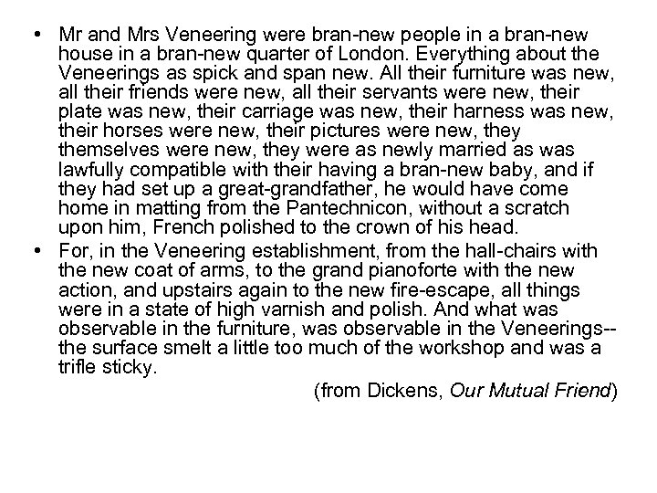  • Mr and Mrs Veneering were bran-new people in a bran-new house in