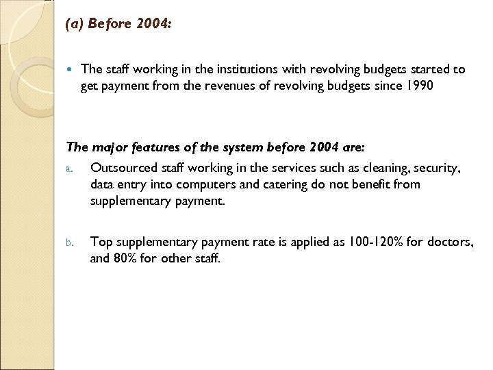 (a) Before 2004: The staff working in the institutions with revolving budgets started to