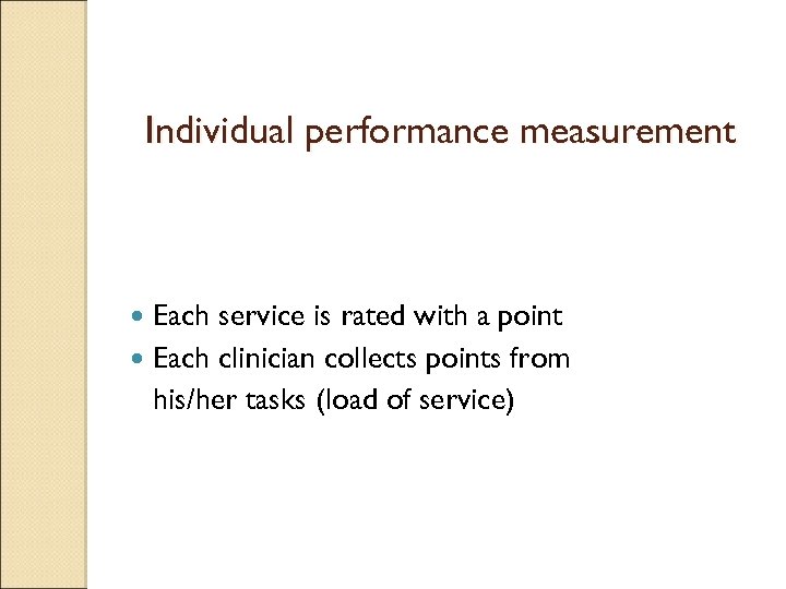 Individual performance measurement Each service is rated with a point Each clinician collects points