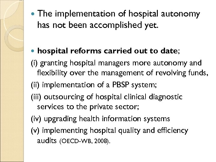  The implementation of hospital autonomy has not been accomplished yet. hospital reforms carried