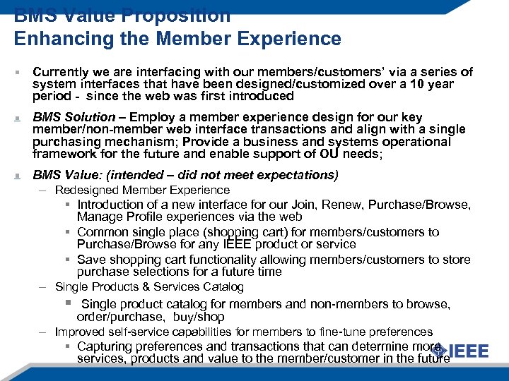 BMS Value Proposition Enhancing the Member Experience Currently we are interfacing with our members/customers’