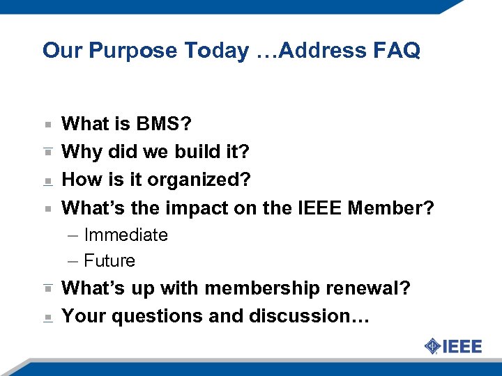 Our Purpose Today …Address FAQ What is BMS? Why did we build it? How