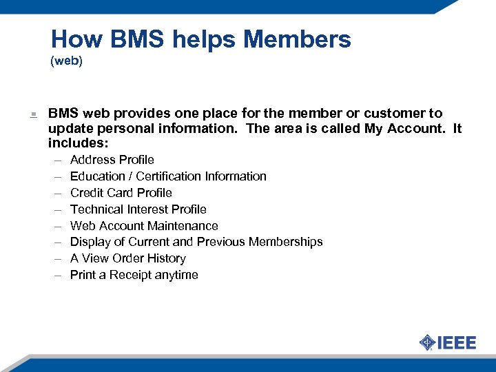 How BMS helps Members (web) BMS web provides one place for the member or
